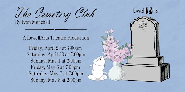 LowellArts Theatre Presents "The Cemetery Club" - May 6
