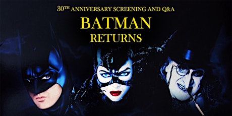Batman Returns 30th Anniversary Screening And Q&A tickets