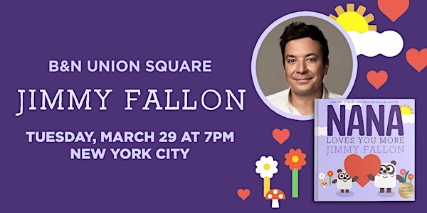 Jimmy Fallon to discuss NANA LOVES YOU MORE at B&N Union Square!