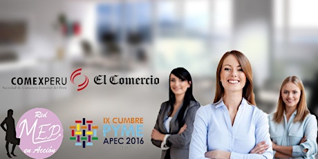 Imagen principal de Inscríbanse a la Red de mujeres Empresarias del Perú y participe en la IX Cumbre PYME APEC 2016