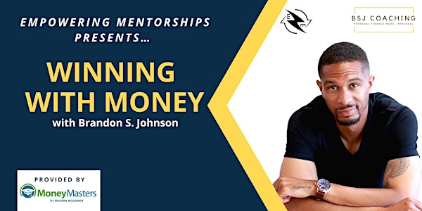 Empowering Mentorships Presents Winning w/ Money Provided by Modern Woodman