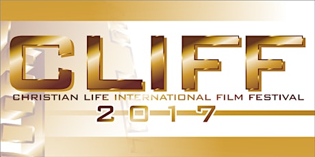 CLIFF2017 - Christian Life International Film Festival primary image