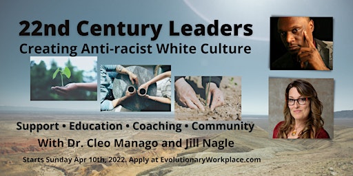 22nd Century Leaders: Creating White Anti-racist Culture - 6-month program