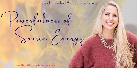 Powerfulness of Source Energy - channeled 2-day workshop - LIVE