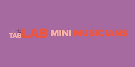 THE TAB LAB: Mini Musicians
