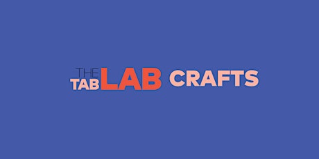 THE TAB LAB: Crafts