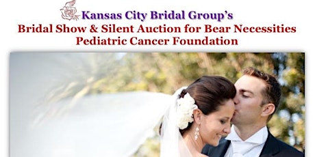 Bridal Show & Silent Auction for Bear Necessities Pediatric Cancer Foundation Sponsored by the  Kansas City Bridal Group primary image
