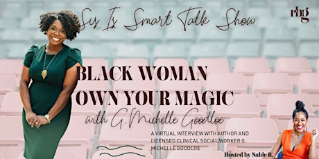SIS TALK SHOW: Black Woman Own Your Magic with G. Michelle Goodloe
