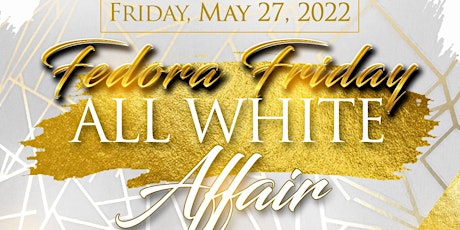 Fedora Friday						 All White Affair tickets