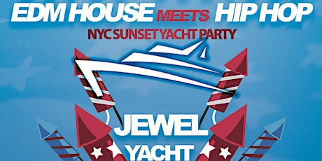 Jewel Yacht EDM House meets Hip Hop 3rd of July Crowd Control Sunset Party tickets