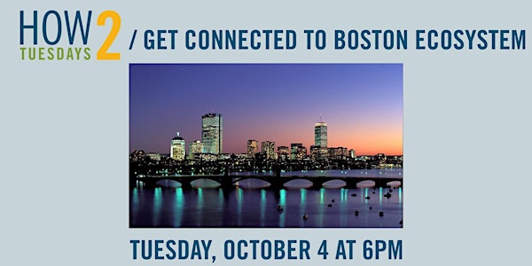 How 2 Get Connected in the Boston Ecosystem