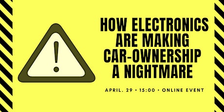Primaire afbeelding van 29/4 Event: How Electronics are Making Car-Ownership a Nightmare