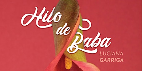 Presentación Libro"HILO DE BABA" de Luciana Garriga primary image