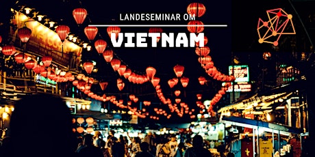 Landeseminar: Vietnam (Dansk-Asiatisk SMV Netværk) tickets