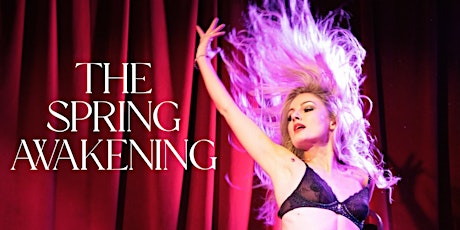 The Spring Awakening Burlesque and Cabaret Review. Matinee Performance primary image