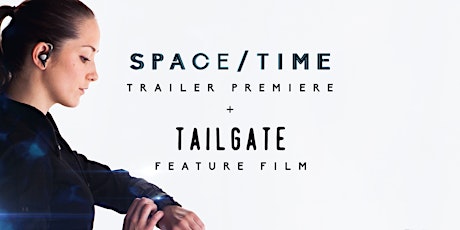 'Space/Time' Trailer Premiere + 'Tailgate' Feature Film Screening primary image
