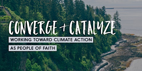Converge & Catalyze: Working Toward Climate Action as People of Faith primary image