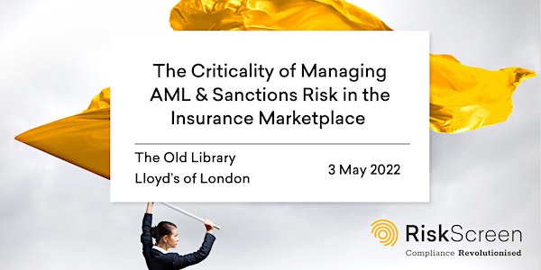 The Criticality of Managing AML & Sanctions Risk in the Insurance Market