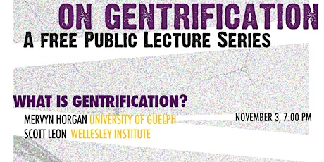 On Gentrification: A Free Public Lecture Series # 1 - What is Gentrification? primary image