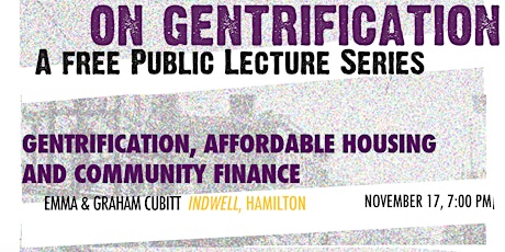 On Gentrification: A Free Public Lecture Series # 3 - Gentrification, Affordable Housing, and Community Finance primary image