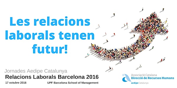 Relacions Laborals Barcelona 2016: Les relacions laborals tenen futur