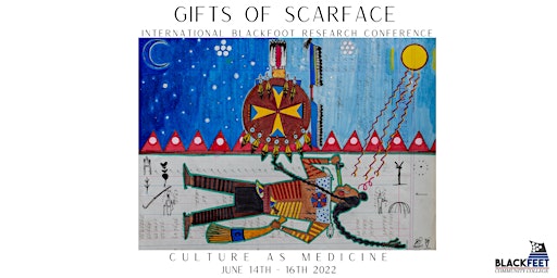 International Blackfoot Research Conference - Gifts of Scarface