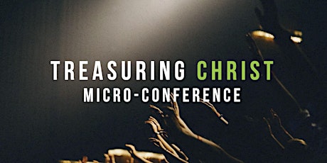 Treasuring Christ Micro-Conference tickets