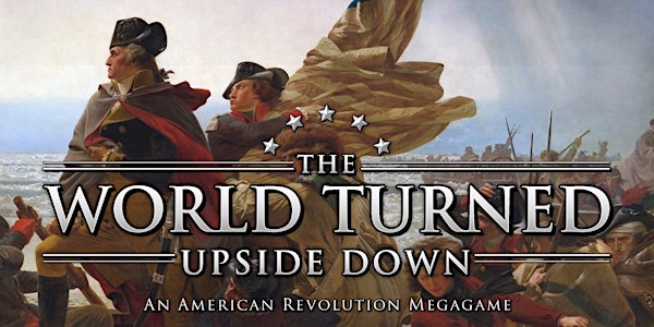 The World Turned Upside Down: An American Revolution Megagame