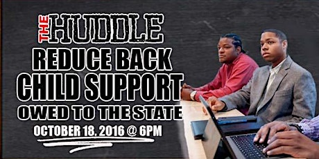 The Huddle: How to Reduce Back Child Support Owed to the State primary image