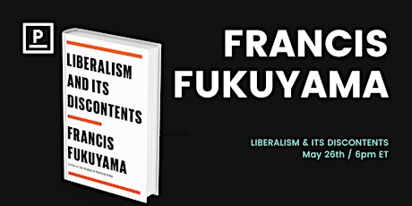 Liberalism and Its Discontents: Persuasion Book Club with Francis Fukuyama tickets