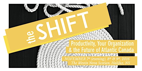 The SHIFT: Productivity, Your Organization & the Future of Atlantic Canada primary image