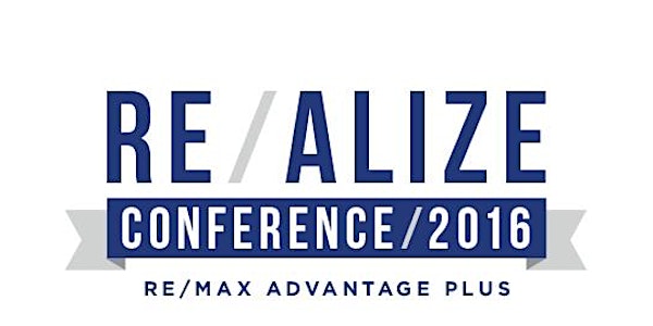 RE/ALIZE 2016 Presented by RE/MAX Advantage Plus