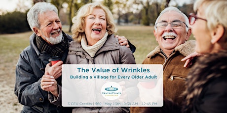 The Value of Wrinkles - Building a Village for Every Older Adult