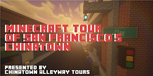 SF Tech Week | Minecraft Chinatown Alleyway Tour