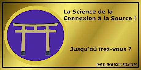 La Science de la Connexion à la Source !  - Paul Rousseau à Montréal primary image