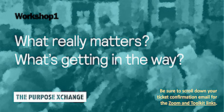 The Purpose Xchange Workshop 1: What really matters? tickets