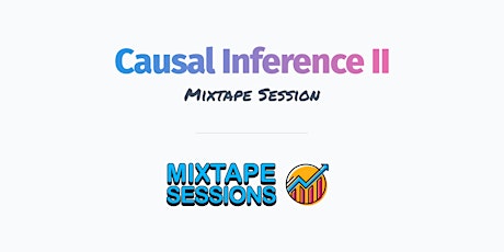 Causal Inference II  - Starting August 20th