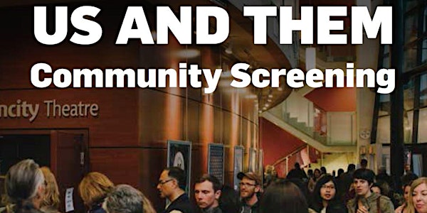 Us and Them Community Screening