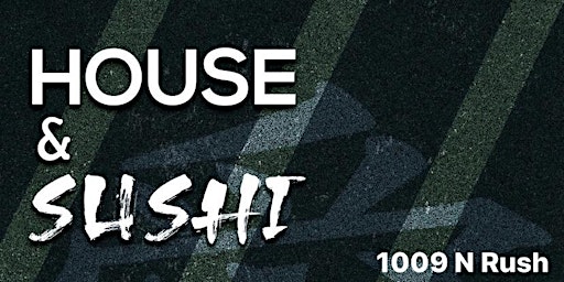 HOUSE & SUSHI - Every Thursday at Mansion on Rush