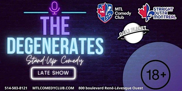 THE DEGENERATES ( Stand-Up Comedy ) MTLCOMEDYCLUB.COM
