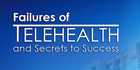 Telehealth Failures & Secrets to Success Conference primary image