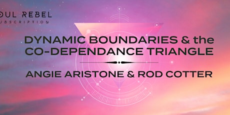 Dynamic Boundaries & Co-Dependence Triangle | Angie Aristone & Rod Cotter