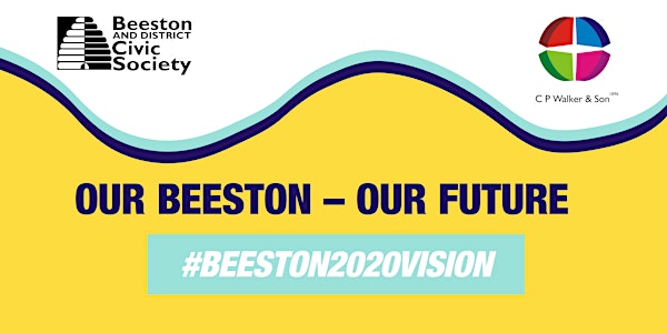OUR BEESTON – OUR FUTURE. #BEESTON2020VISION