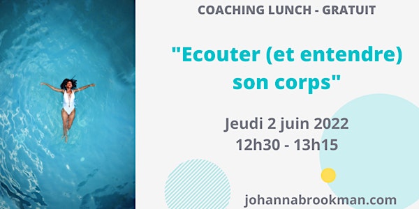 "Ecouter (et entendre) son corps" - Coaching Lunch GRATUIT