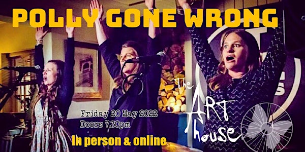 Polly Gone Wrong at The Art House, Southampton (in person and online)