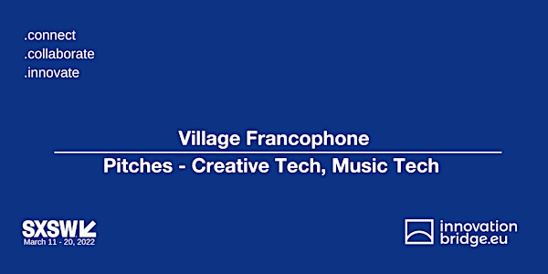 Village Francophone - Pitches - Creative Tech, Music Tech | SXSW 2022