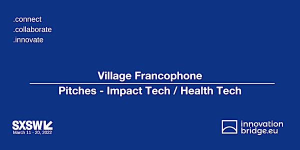 Village Francophone - Pitches - Impact Tech / Health Tech | SXSW 2022
