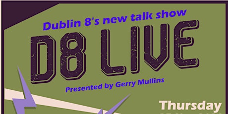 D8 Live - Dublin 8's monthly musical, historical and political variety show