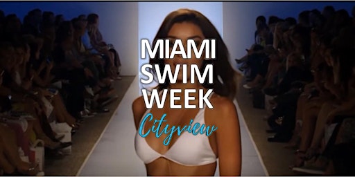 Miami Swim Week Cityview presents, "Resort or Bust?!" Resort Show (VIP)