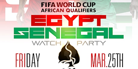FIFA WORLD CUP :: EGYPT VS SENEGAL :: FRIDAY MARCH 25 :: ACE ATLANTA